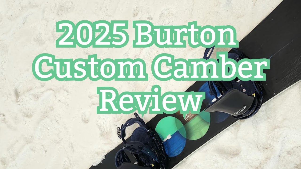 The 2025 Burton Custom Camber Review