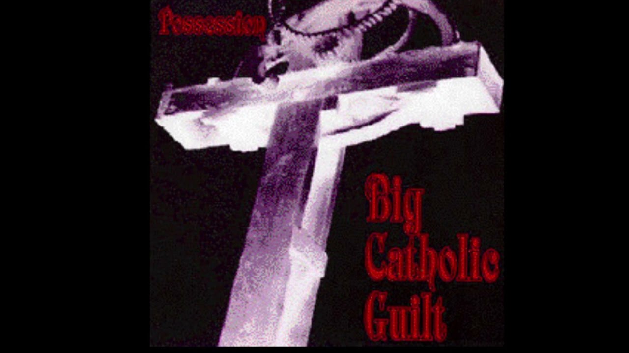 Big Catholic Guilt - Possession (1991)