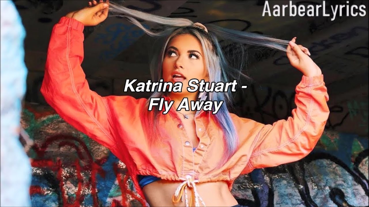 Katrina Stuart - Fly Away (Lyrics)