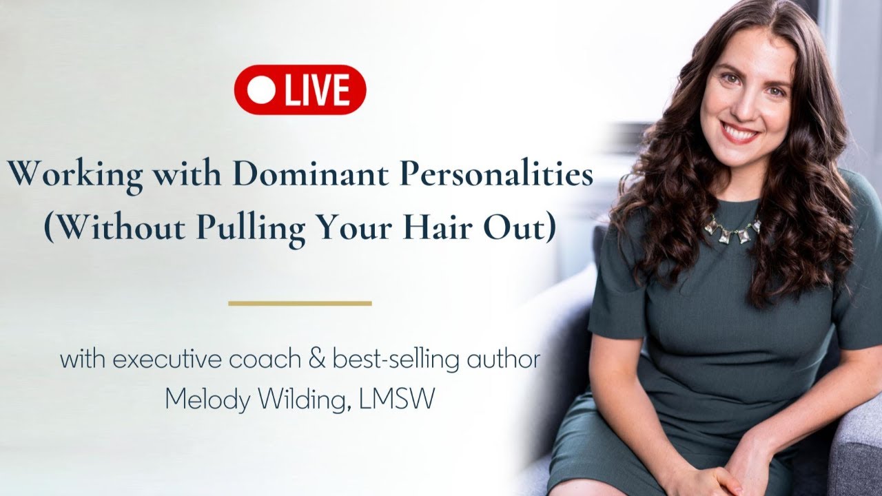 Working with Dominant Personalities (Without Pulling Your Hair Out)