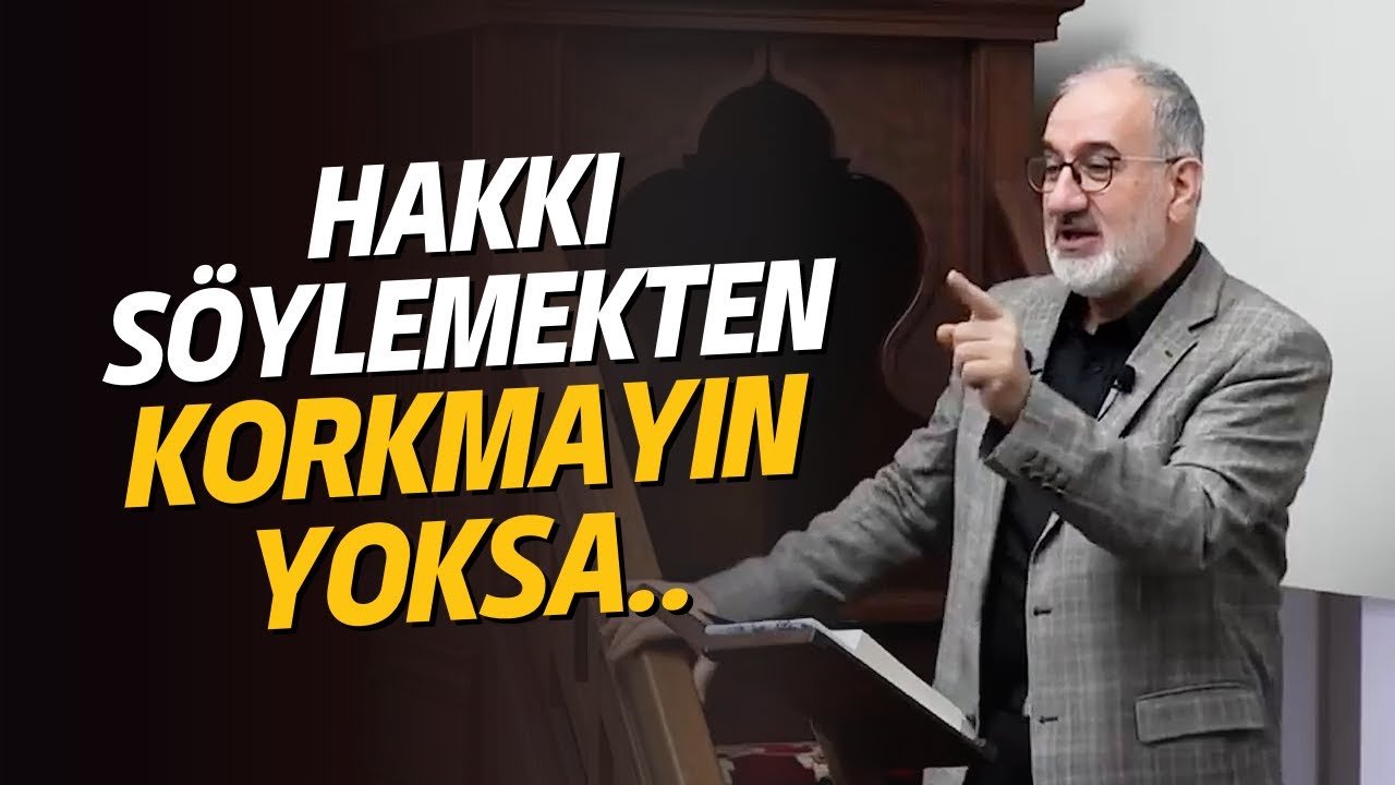Hakkı Söylemekten Korkmayın, Yoksa.. | Mustafa İSLAMOĞLU (Cuma Hutbesi)