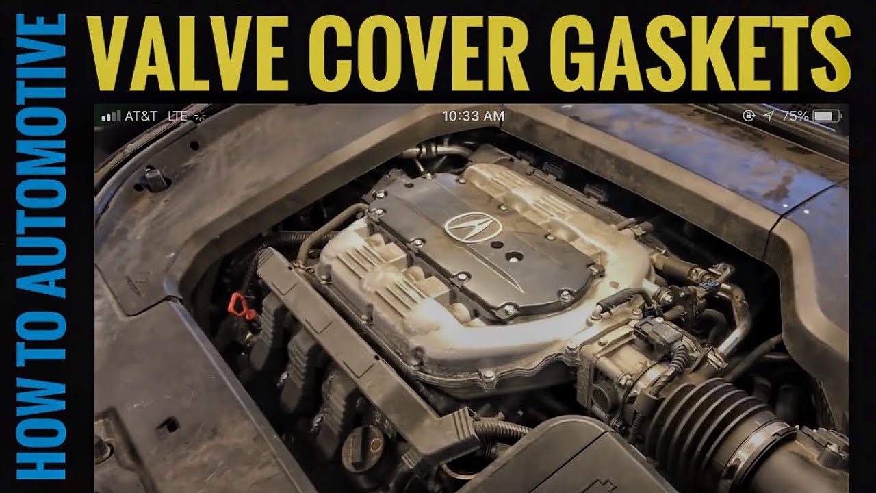 How To: Replace The Valve Cover Gasket On A 2009-2014 Acura Tl With 3.5l Engine