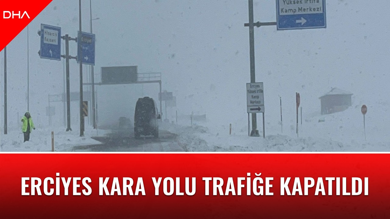 Kayseri-Erciyes kara yolu trafiğe kapatıldı