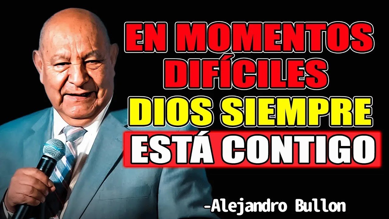 En Momentos Difíciles, Dios Siempre Está Contigo   Pr  Bullón 2025