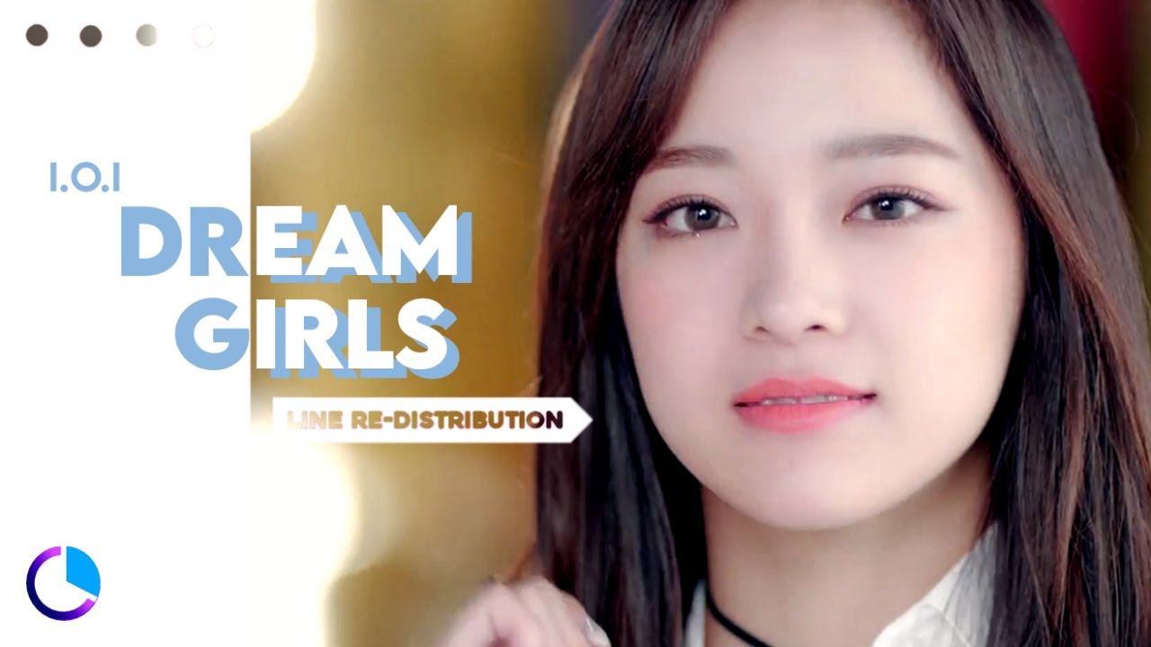 How should I.O.I (아이오아이) sing Dream Girls ( Line Re-Distribution )