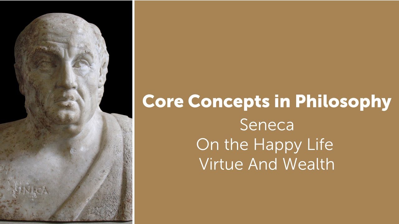 Seneca, On The Happy Life | Virtue and Wealth | Philosophy Core Concepts
