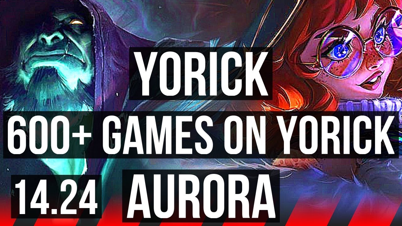 YORICK vs AURORA (TOP) | 600+ games | KR Master | 14.24