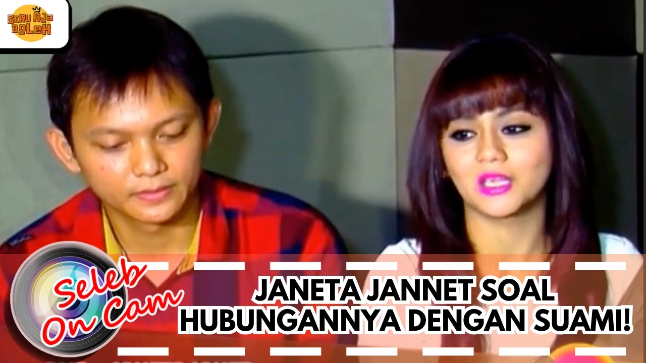 JANETA JANNET SOAL HUBUNGANNYA DENGAN SUAMI! | SELEB ON CAM