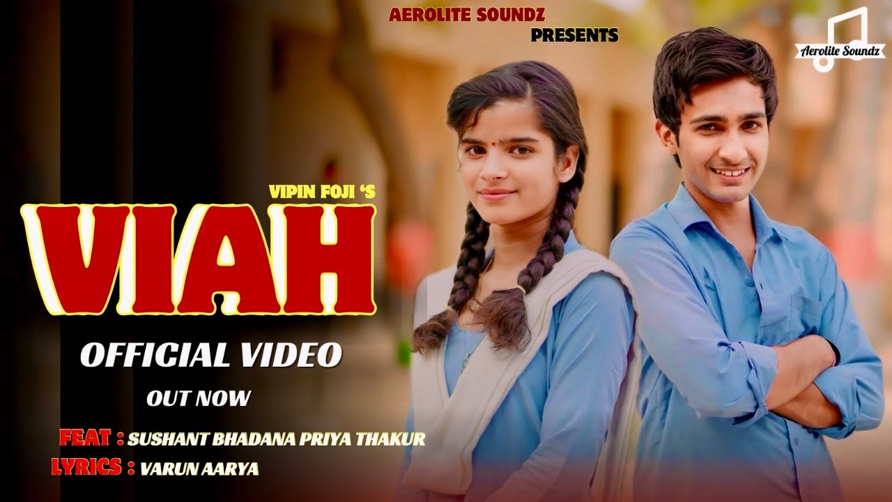 Viah || Vipin Foji || Sushant Bhadana || Varun Aarya || Priya Thakur || Official Music Video ||
