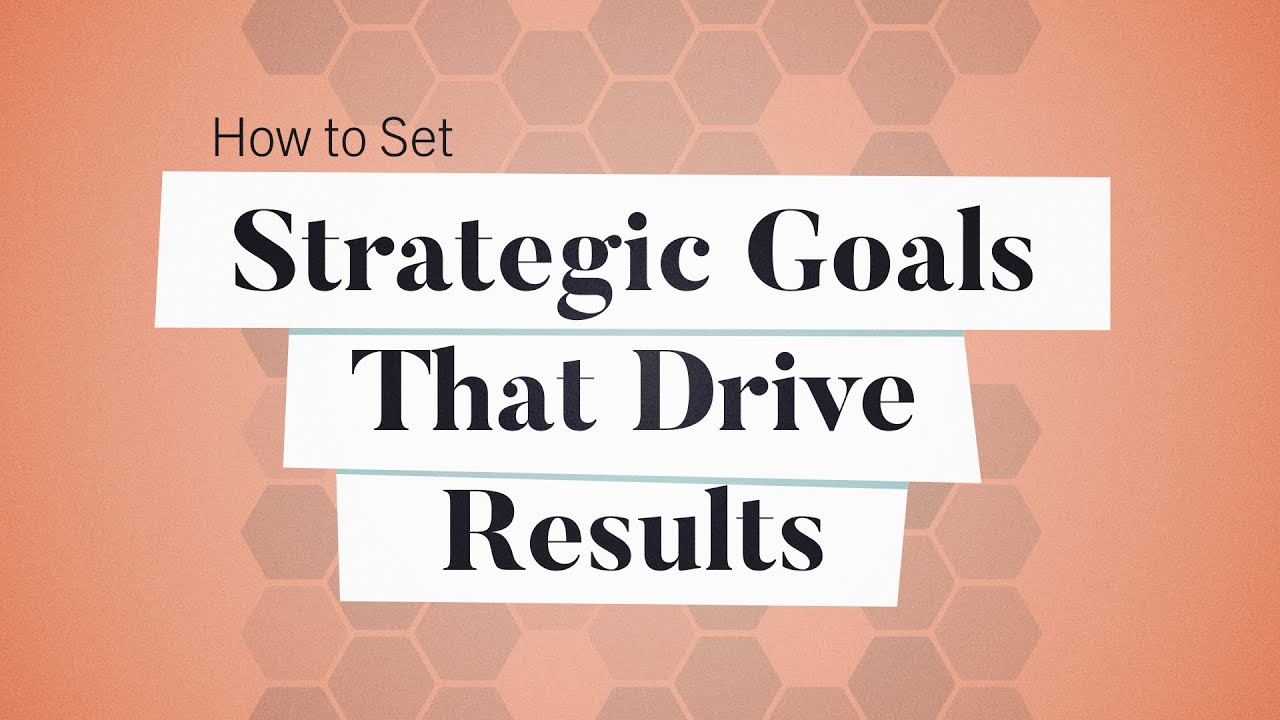 How to Set Strategic Goals That Drive Results | Business: Explained