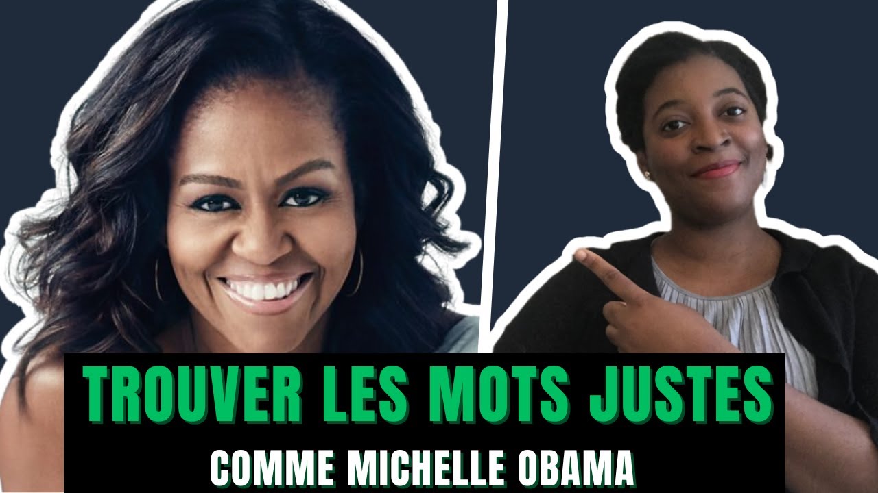 MICHELLE OBAMA : 3 techniques pour TROUVER LES MOTS JUSTES même si tu manques de vocabulaire