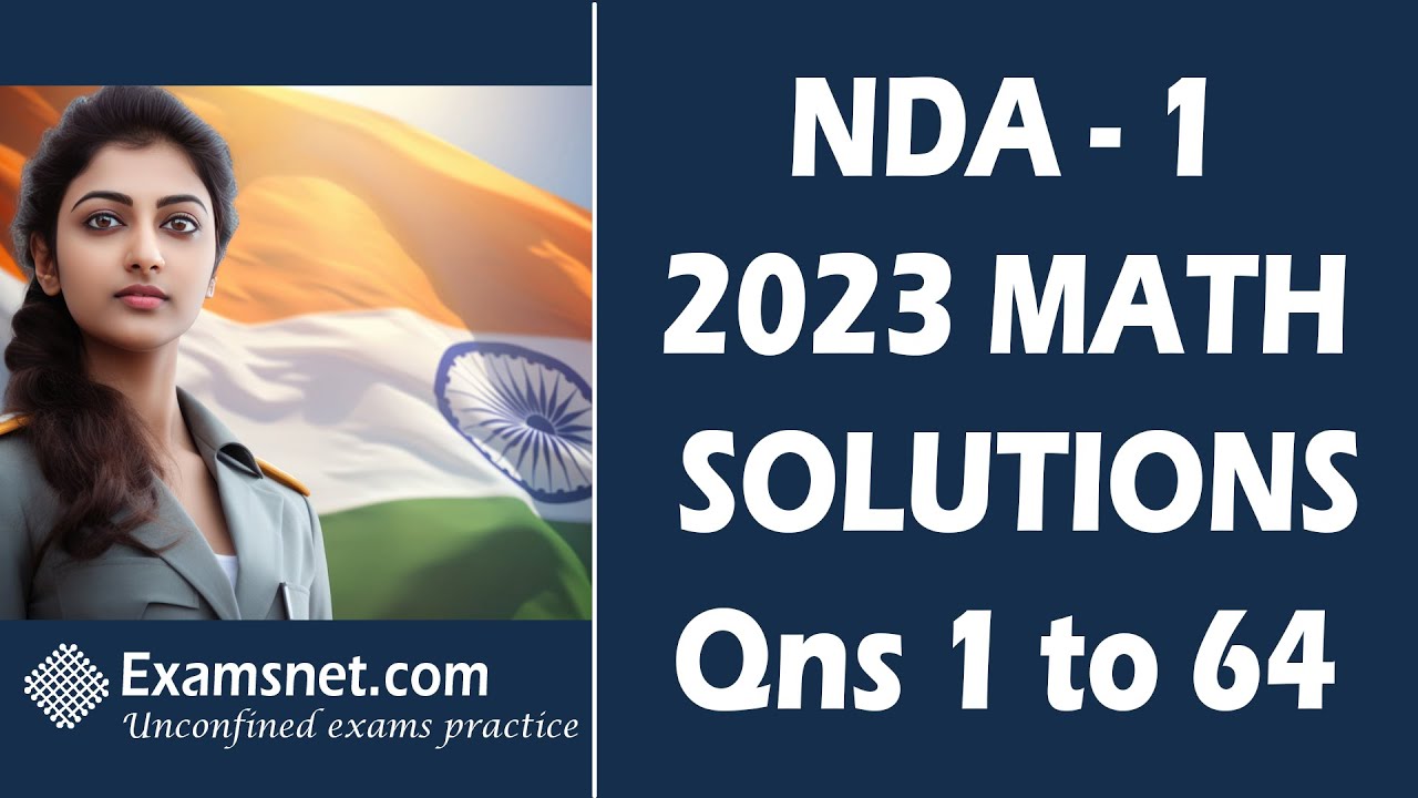 NDA 1 2023 Solutions for Math paper with clear explanations for questions 1 to 64