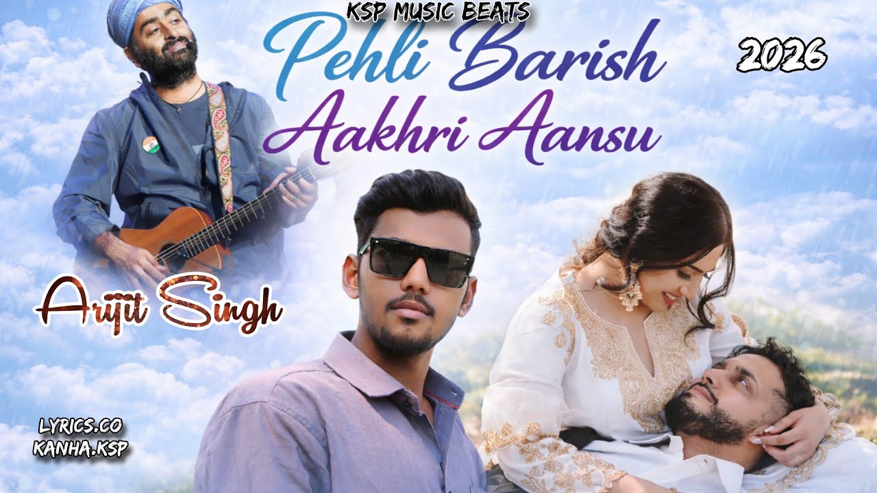 पहली बारिश आखिरी आंसू।। PAHLI BARISH AAKHRI AANSU ।।NEW SAD SONG 2026  #ArijitSingh #AakhriAashu