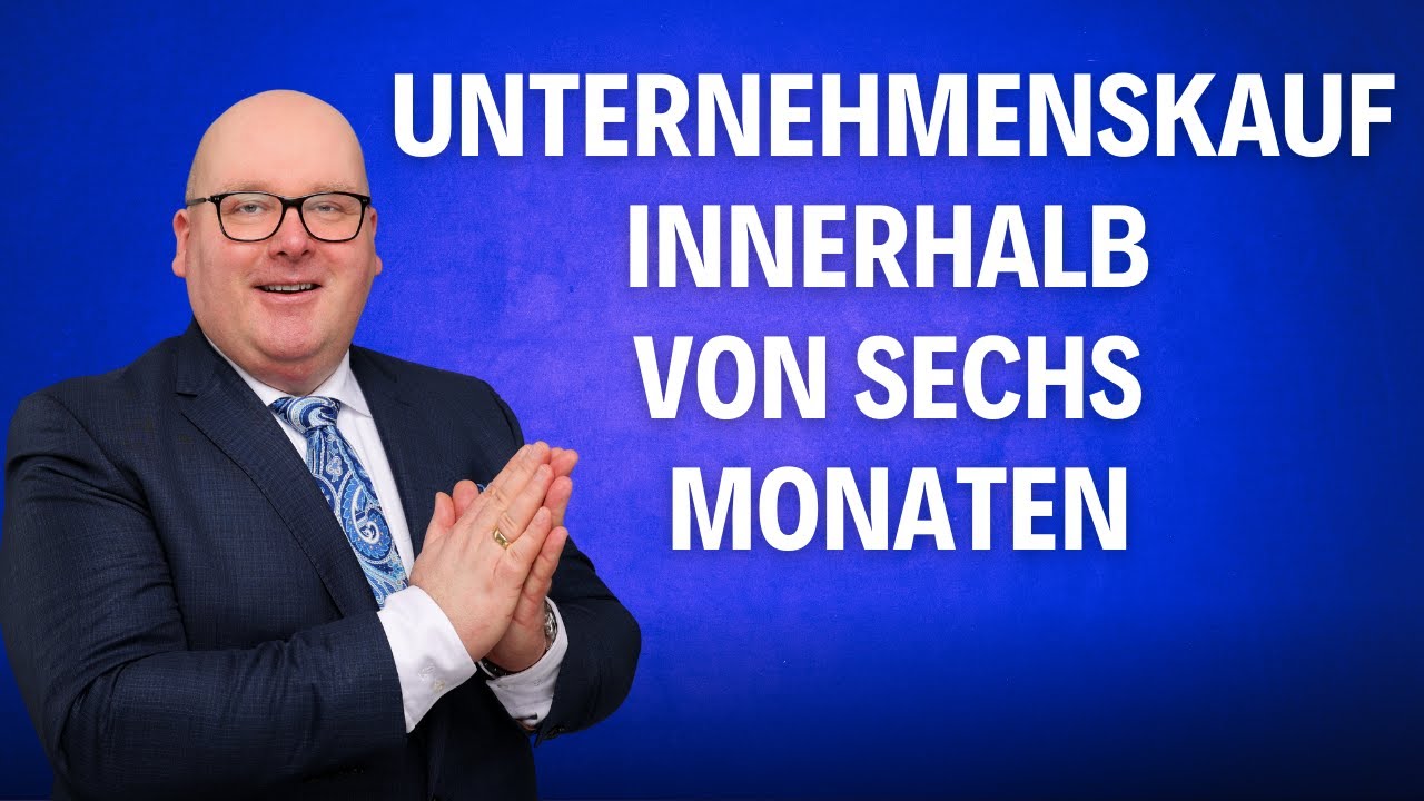 Unternehmenskauf innerhalb von sechs Monaten - erfolgreiche Schritte um ein Unternehmen zu kaufen