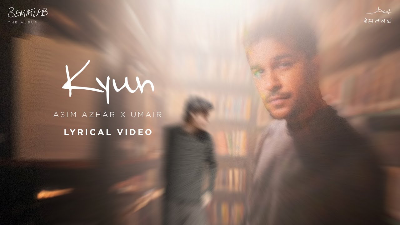 Kyun (Lyric Video) Asim Azhar | BEMATLAB