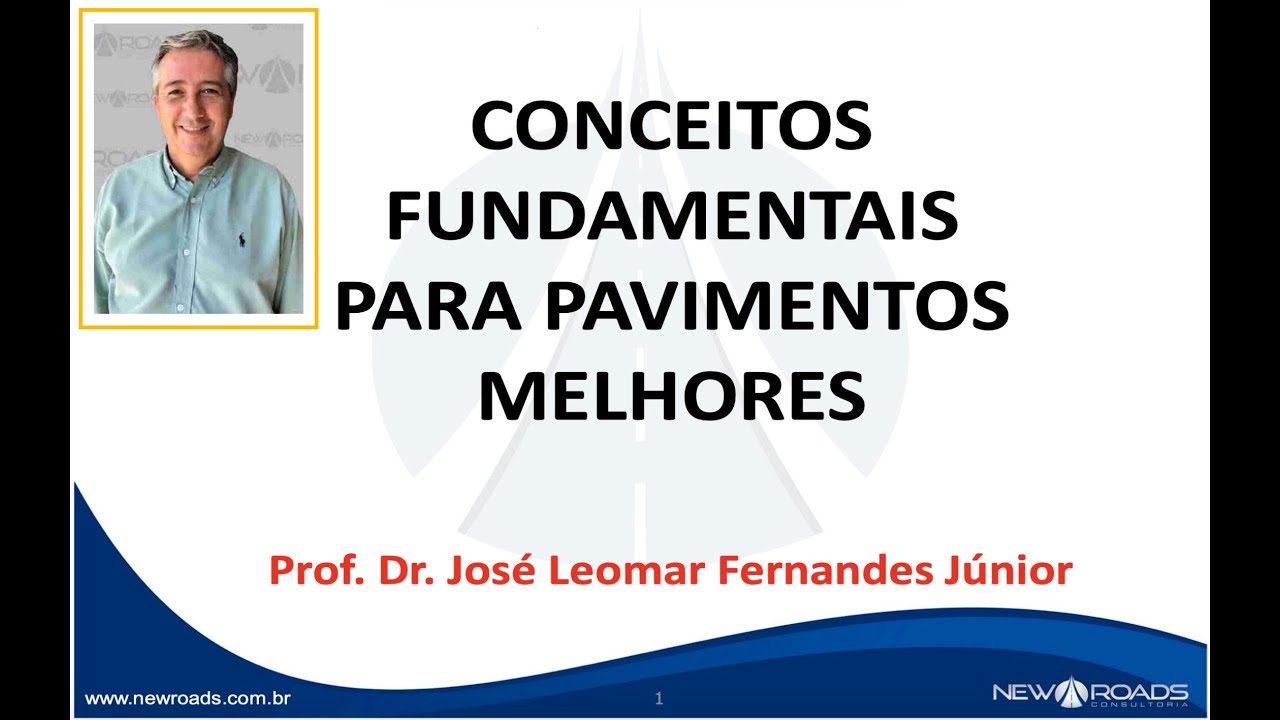 Minicurso New Roads - Dimensionamento de Pavimentação Asfáltica: Conceitos Fundamentais