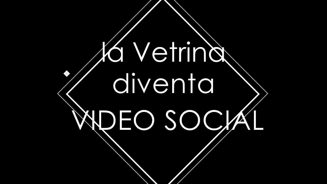 VIDEO SOCIAL video marketing LAURA LISI VETRINISTA
