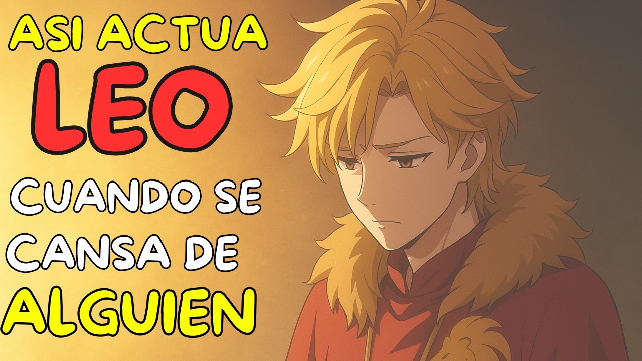 7 SEÑALES Que Tiene LEO 🔥Cuando Se CANSA De TI. Ya no te QUIERE.