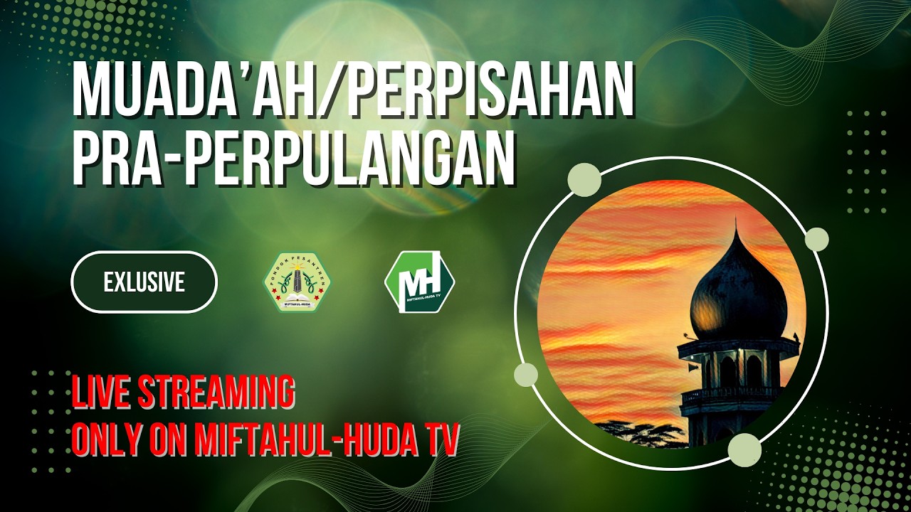 🔴 LIVE  | Muwada'ah/Perpisahan Pra-Perpulangan Santri Miftahul Huda Manonjaya Tasikmalaya