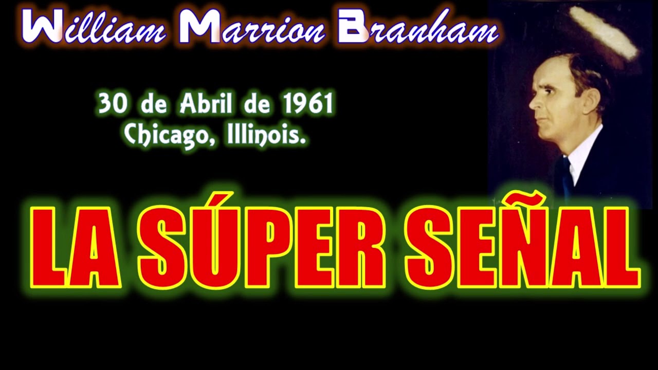 LA SUPER SEÑAL - Por William Marrion Branham