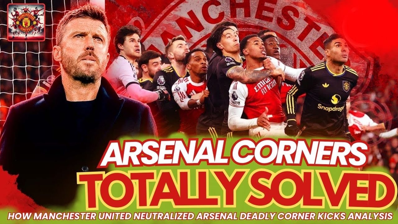 HOW MANCHESTER UNITED NEUTRALIZED ARSENAL DEADLY CORNER KICKS ANALYSIS