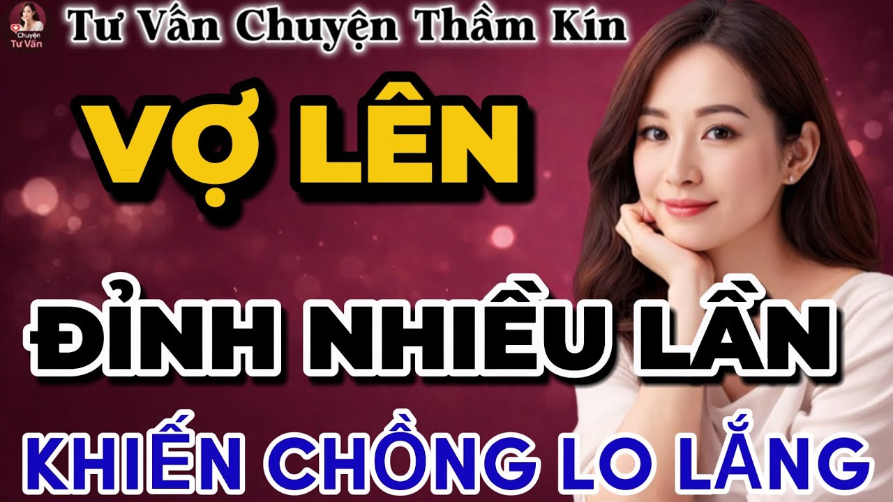 Tư Vấn Tình Yêu | Khi Sự Hòa Hợp Quá Mức Khiến Người Chồng Lo Lắng | Tâm Sự Thầm Kín