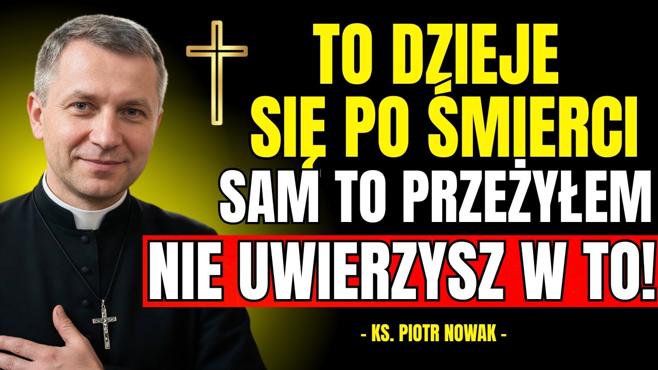 UMARŁEM na kilka Minut I TAK WŁAŚNIE WYGLĄDA ŚMIERĆ! | Ks. Piotr Nowak