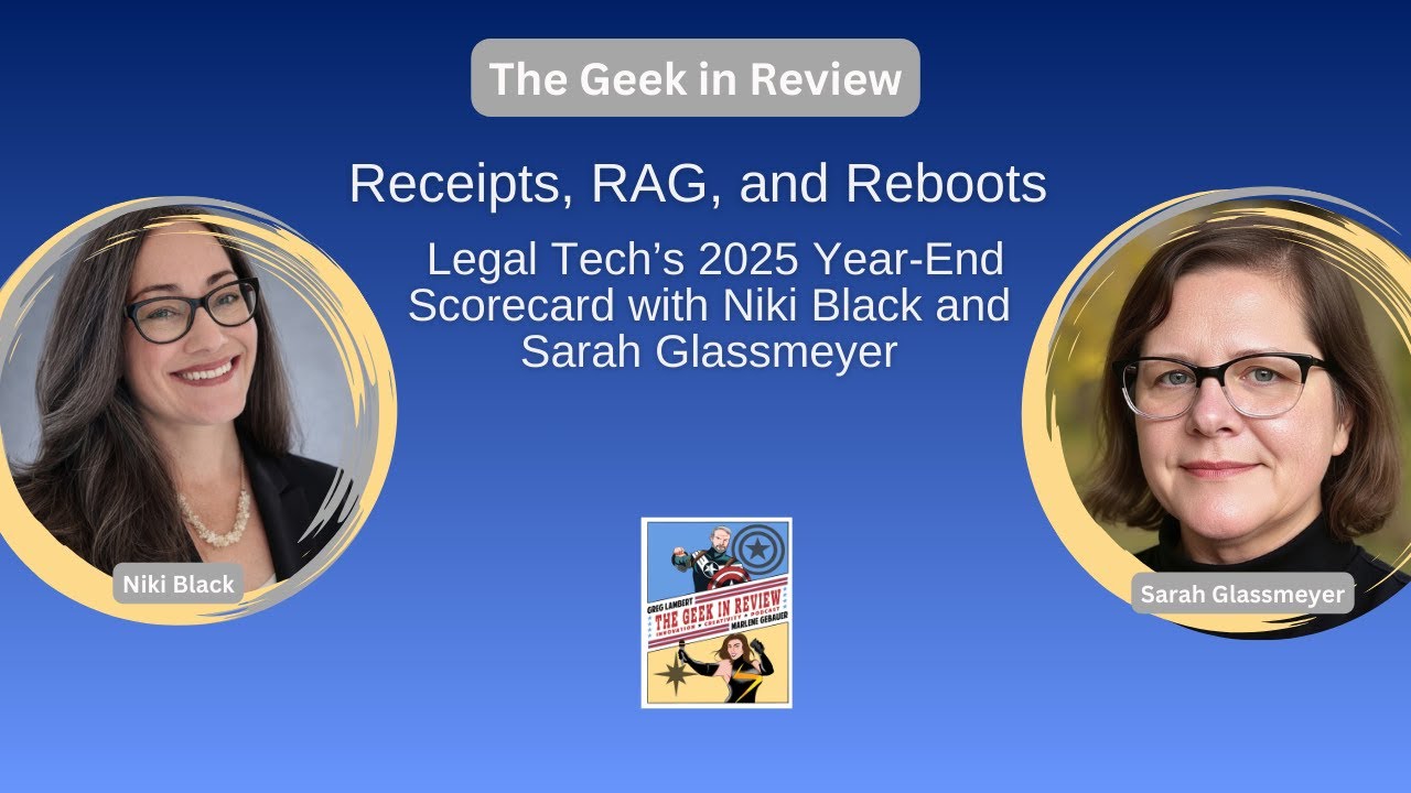 Receipts, RAG, and Reboots: Legal Tech’s 2025 Year-End Scorecard with Niki Black & Sarah Glassmeyer