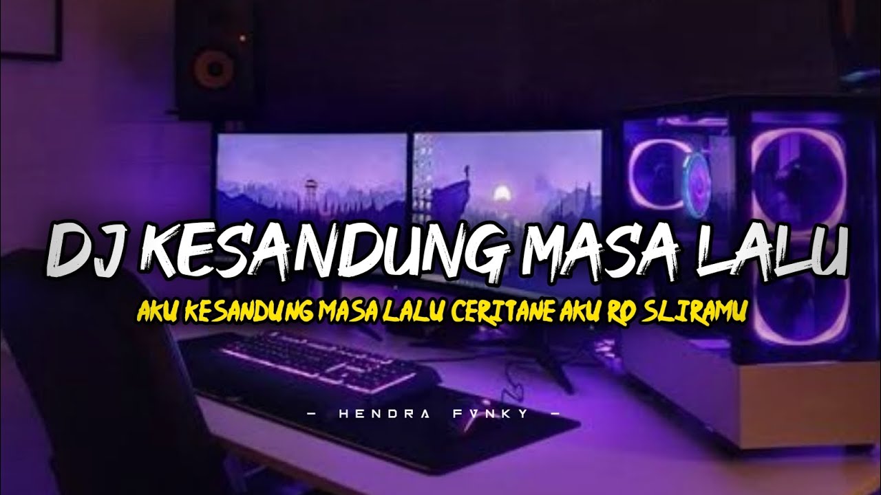 DJ KESANDUNG MASA LALU - aku kesandung masa lalu ceritane aku ro sliramu • NDX AXA •