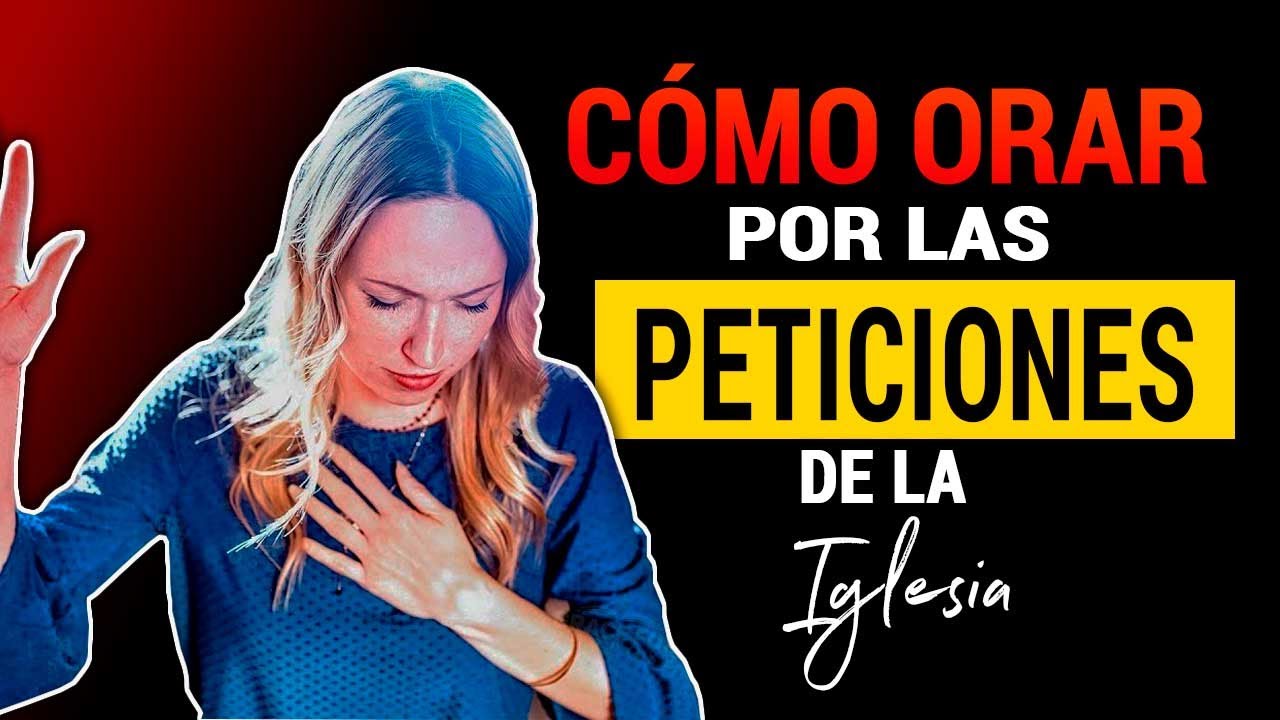 🙏 Cómo ORAR por las PETICIONES de la IGLESIA (9 pasos) 🔥🔥🔥