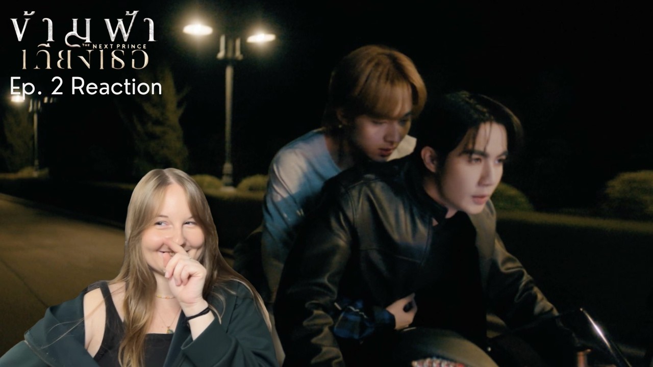 ข้ามฟ้าเคียงเธอ The Next Prince Series Ep 2 REACTION