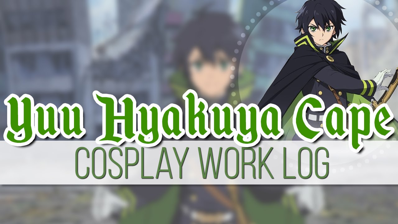 Cosplay Work Log: Yuu Hyakuya Cape || MangoSirene