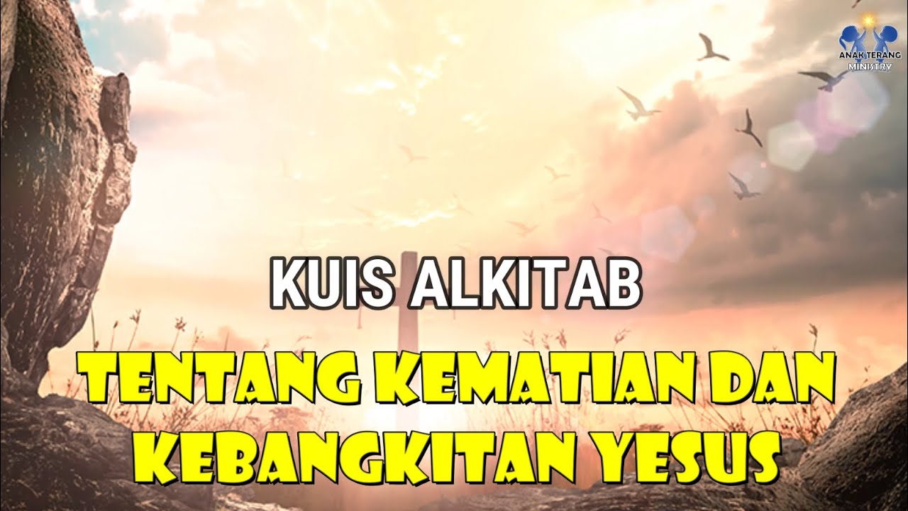 KUIS ALKITAB TENTANG KEMATIAN DAN KEBANGKITAN YESUS| CERDAS CERMAT ALKITAB