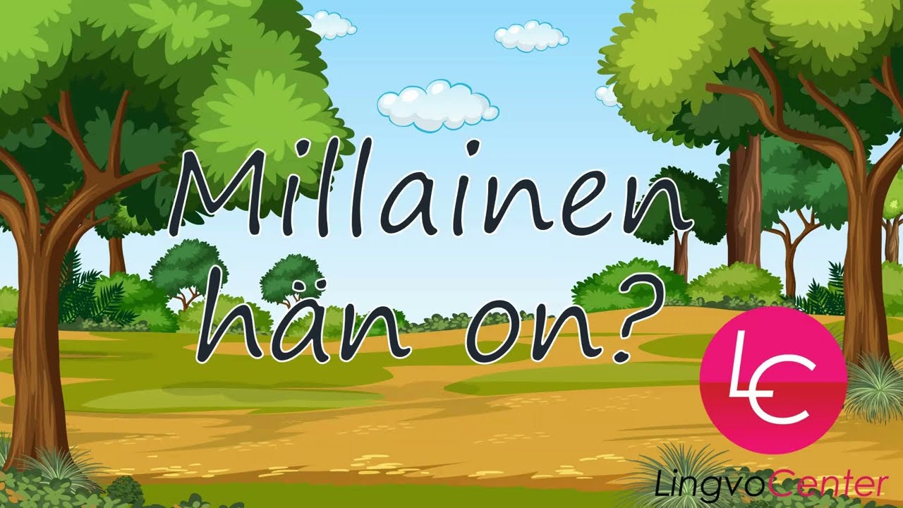 Oppitunti №5: Millainen hän on? | Какой он (она)? | What is he/she like?
