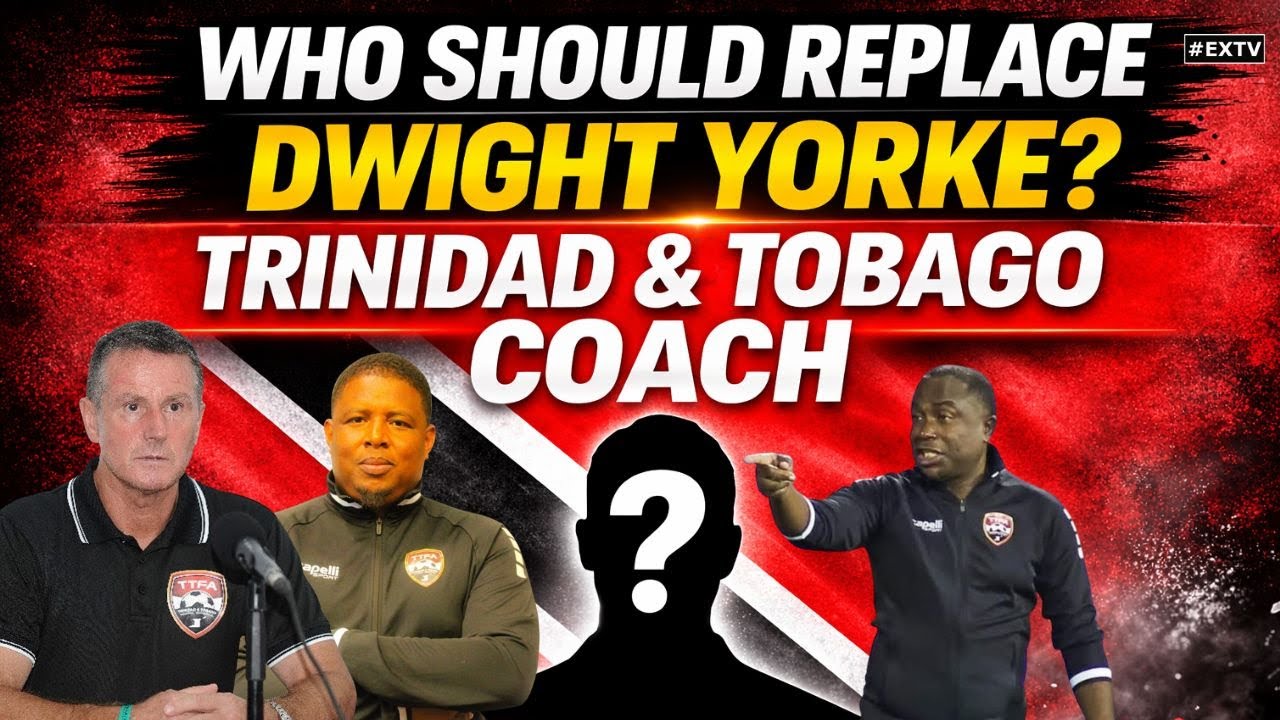 Who Should Replace Dwight Yorke as Trinidad & Tobago Coach? 🇹🇹 Top Candidates Revealed