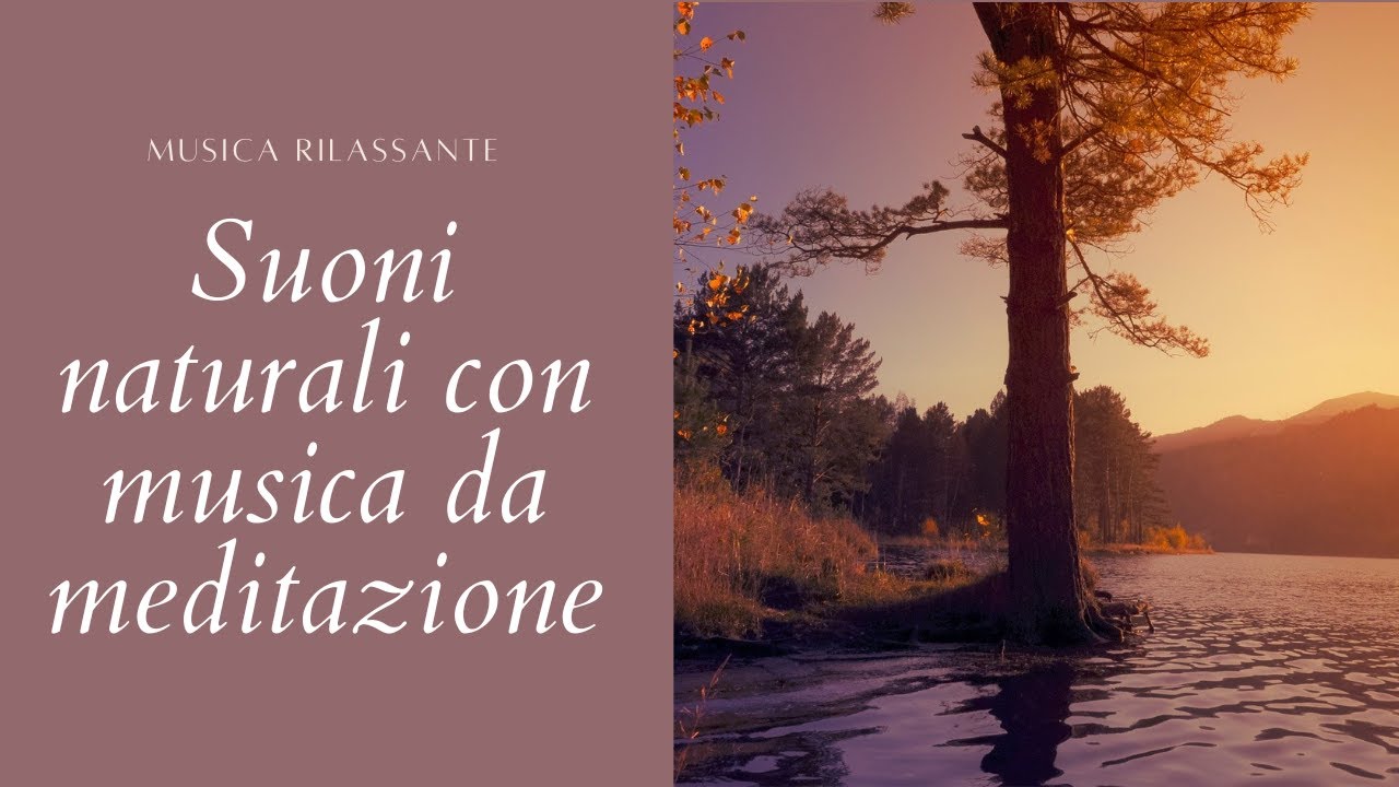 Suoni naturali con musica rilassante per la meditazione