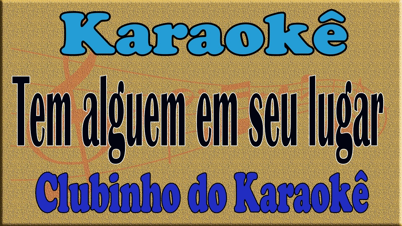 Karaoke Tem alguem em seu lugar - Chico Amado e Xodó