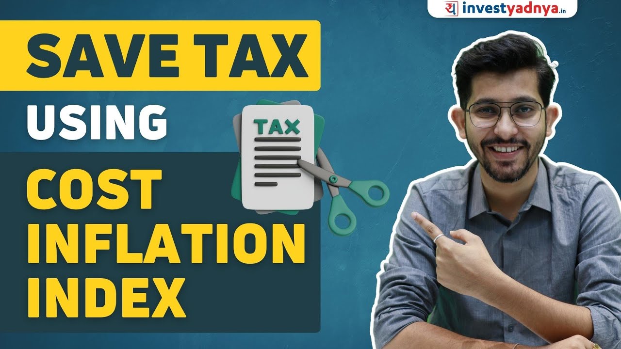 Save Tax using Cost Inflation Index | Cost Inflation Index explained