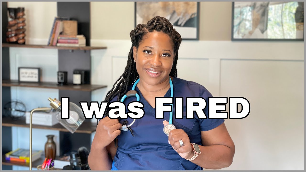 Story Time: I was FIRED from my NEW Nursing Job!