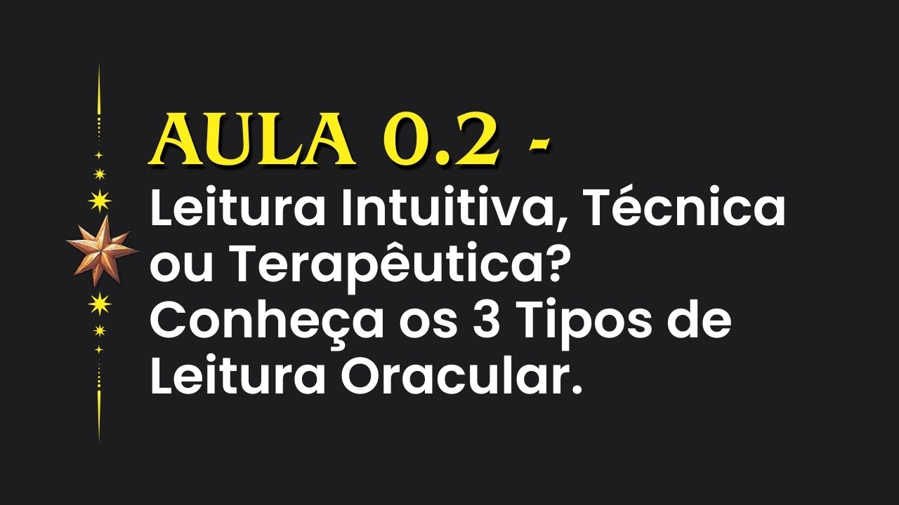 Aula 0.2 - Leitura Intuitiva, T&eacute;cnica ou Terap&ecirc;utica? Conhe&ccedil;a os 3 Tipos de Leitura Oracular.