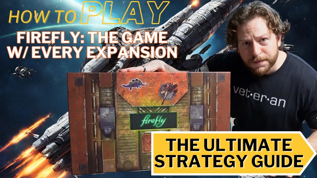 How to Play Firefly 10th Anniversary Edition with Every Expansion: Ultimate Strategy Guide