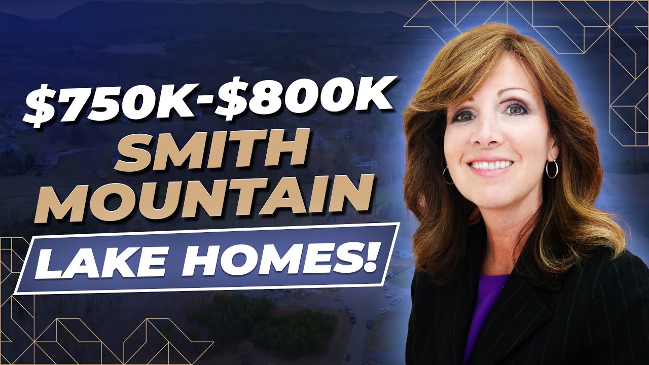 Smith Mountain Lake Homes within $750K - $800K Range! | Dawn Lambert
