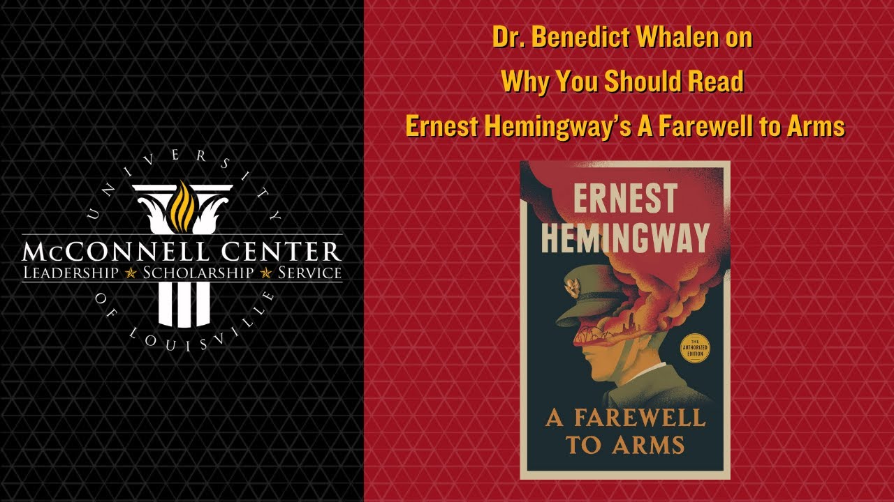 Why You Should Read Ernest Hemingway's A Farewell to Arms | Dr. Benedict Whalen