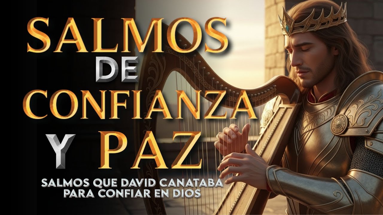 SALMOS PARA CONFIAR EN DIOS - Salmos Que DAVID Cantaba Con Poder