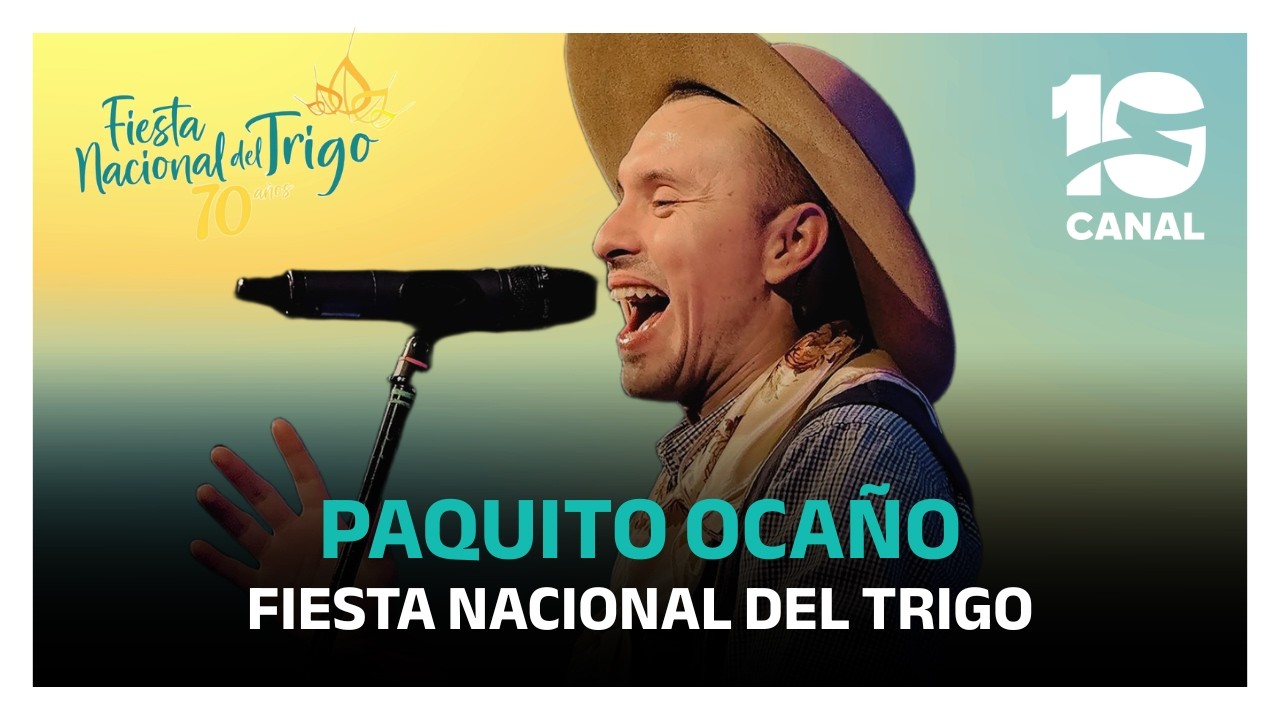 PAQUITO OCAÑO  | 70° FIESTA NACIONAL DEL TRIGO