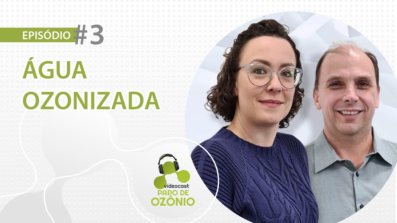 ÁGUA OZONIZADA | VIDEOCAST PAPO DE OZÔNIO #3
