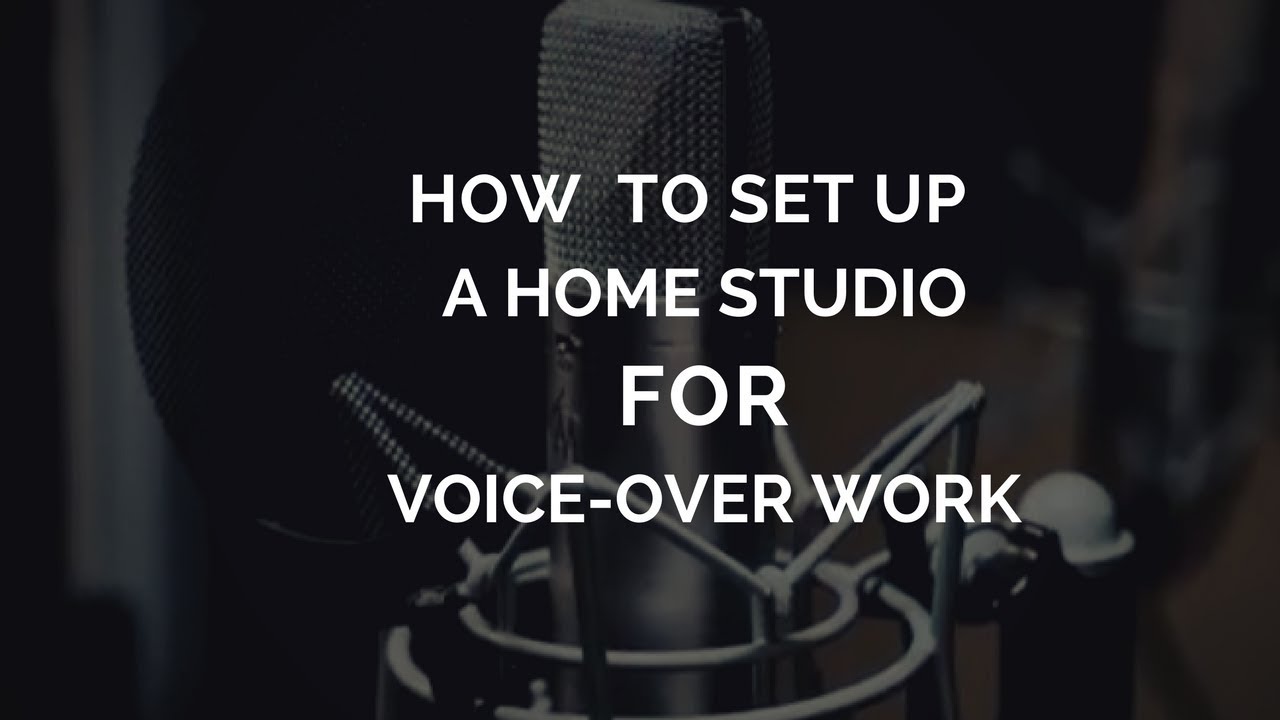 How to Set Up a Home Studio For Voice-Over Work