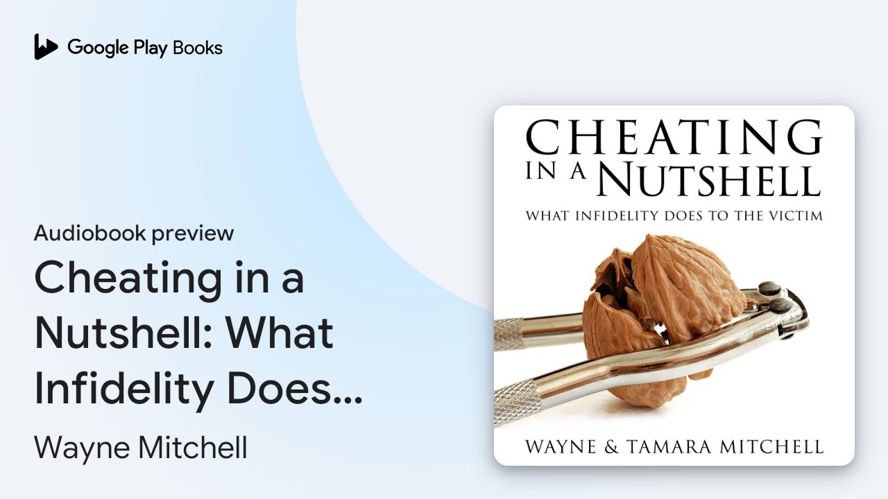 Cheating in a Nutshell: What Infidelity Does to&hellip; by Wayne Mitchell &middot; Audiobook preview