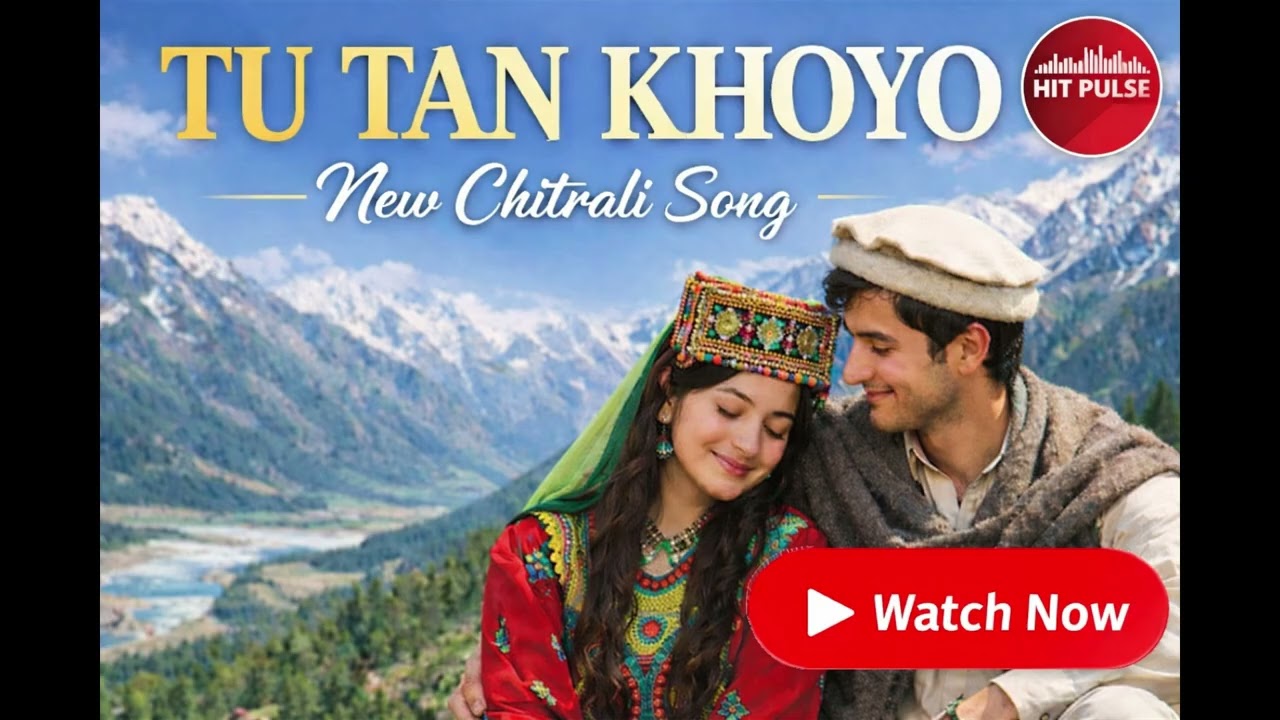 Tu Tan Khoyo (Slowed & Reverb) | New Chitrali Song 2026 | Khowar Romantic Song | Hit Pulse