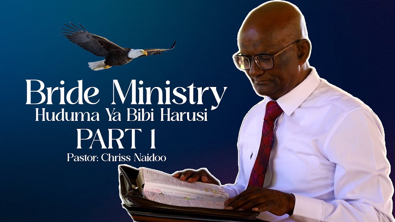 Bride Ministry (Huduma Ya Bibi Harusi - Part 1) PASTOR CHRISS NAIDOO｜Waaminio Segerea 🇹🇿